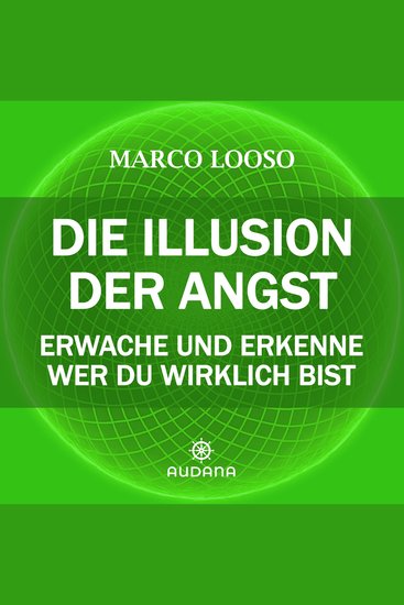 Marco Looso - Die Illusion der Angst - Erwache und erkenne wer du wirklich bist - cover