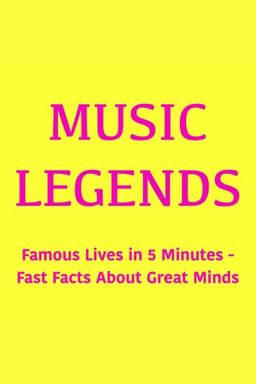 Music Legends - Famous Lives in 5 Minutes – Fast Facts About Great Minds - cover
