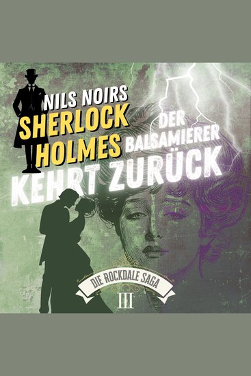 Nils Noirs Sherlock Holmes Staffel 6 - Die Rockdale Saga - Folge 3: Der Balsamierer kehrt zurück - cover