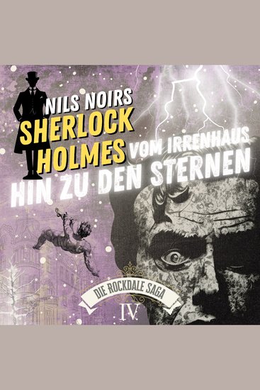 Nils Noirs Sherlock Holmes Staffel 6 - Die Rockdale Saga - Folge 4: Vom Irrenhaus hin zu den Sternen - cover