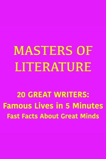 Masters of Literature – 20 Great Writers - Famous Lives in 5 Minutes – Fast Facts About Great Minds - cover