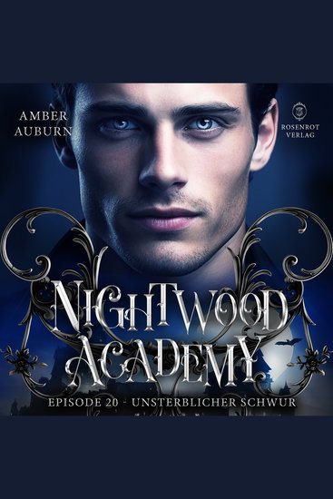 Nightwood Academy Episode 20 - Unsterblicher Schwur - Romantasy-Serie - cover