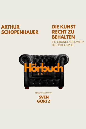 Die Kunst Recht zu behalten Ein Grundlagenwerk der Philosophie - Hörbuchzeit: Klassiker der Weltliteratur - cover
