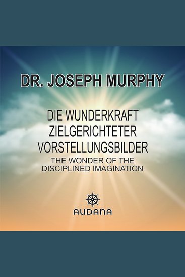 Joseph Murphy - Die Wunderkraft zielgerichteter Vorstellungsbilder - The Wonder of the Disciplined Imagination - cover
