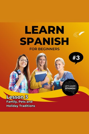Learn Spanish for Beginners - Lesson 3 - Family Pets and Holiday Traditions - cover