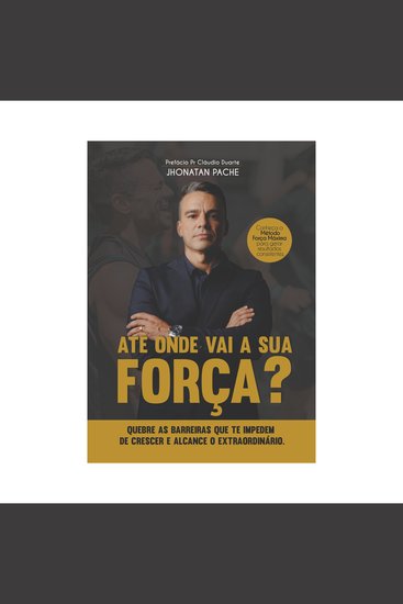 Até Onde Vai a Sua Força - Quebre as barreiras que te impedem de crescer e alcance o extraordinário - cover
