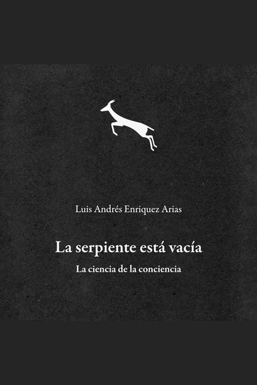 La serpiente está vacía - La ciencia de la conciencia - cover