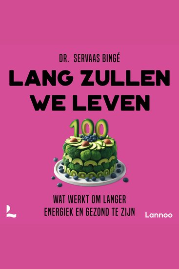 Lang zullen we leven - Wat werkt om langer energiek en gezond te zijn - cover