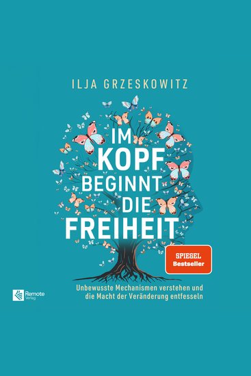 Im Kopf beginnt die Freiheit - Unbewusste Mechanismen verstehen und die Macht der Veränderung entfesseln - cover