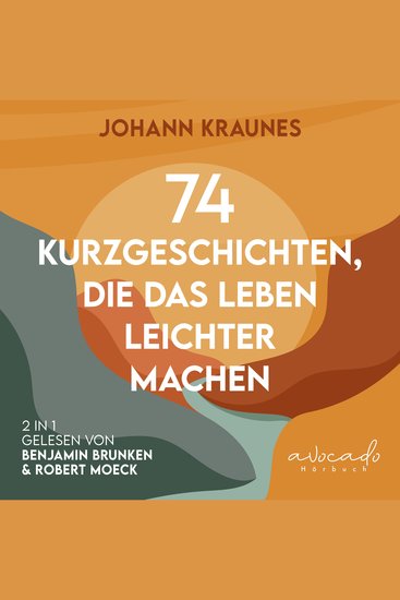 74 Kurzgeschichten die das Leben leichter machen - Grübeln stoppen Gelassenheit lernen und positiv denken durch die Kraft der Positiven Psychologie und der Philosophie des Stoizismus - cover