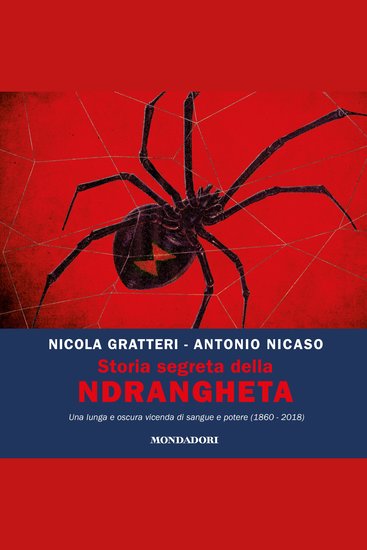 Storia segreta della 'ndrangheta - Una lunga e oscura vicenda di sangue e potere (1860 - 2018) - cover