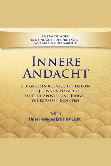 Innere Andacht - Teil 10 - Unser ewiges Erbe ist Licht - cover