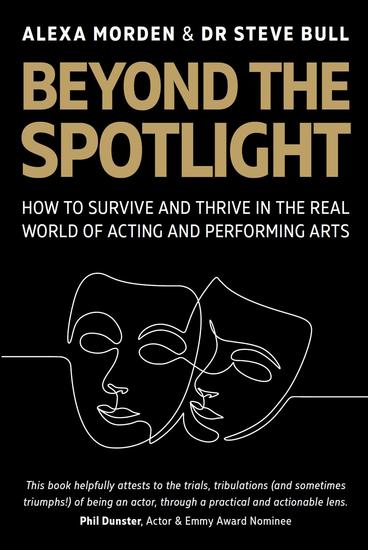 Beyond the Spotlight - : How to Survive and Thrive in the Real World of Acting and Performing Arts - cover