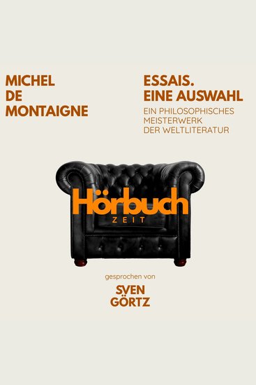 Essais Eine Auswahl Ein philosophisches Meisterwerk - Hörbuchzeit: Klassiker der Weltliteratur - cover