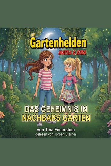 Die Gartenhelden - Band 1: Das Geheimnis in Nachbars Garten (Die Gartenhelden - Matea und Kira) - cover