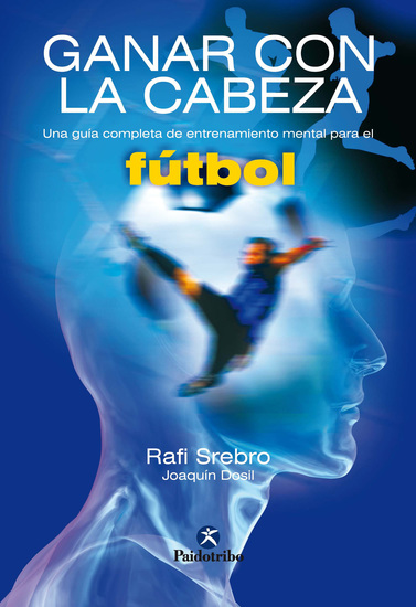 Ganar con la cabeza - Una guía completa de entrenamiento mental para el fútbol - cover