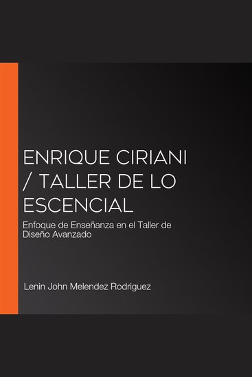 Enrique Ciriani Taller de lo Escencial - Enfoque de Enseñanza en el Taller de Diseño Avanzado - cover