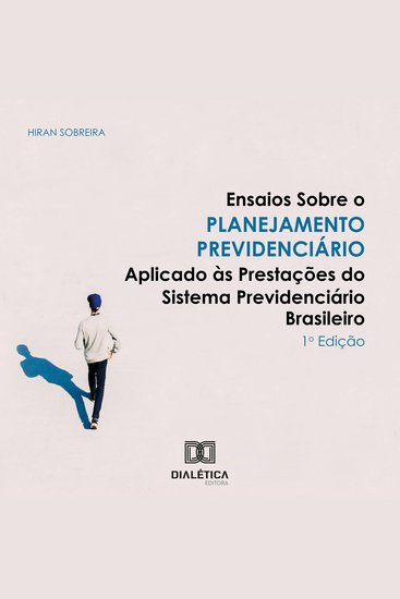 Ensaios sobre o Planejamento Previdenciário Aplicado às Prestações do Sistema Previdenciário Brasileiro - cover