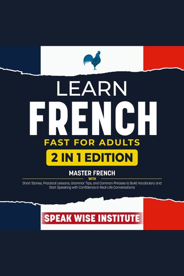 Learn French Fast for Adults - Master French with Short Stories Practical Lessons Grammar Tips and Common Phrases to Build Vocabulary and Start Speaking with Confidence in Real-Life Conversations - cover