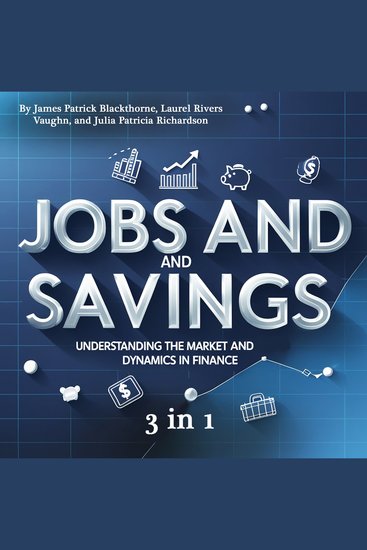 Jobs and Savings - Understanding the Market and Dynamics in Finance - cover