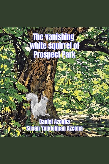 The vanishing white squirrel of Prospect Park - cover