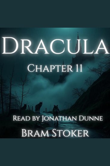 Dracula – Chapter 11: Letters and Diary Entries Concerning Lucy Westenra - A Chapter-by-Chapter Reading of Bram Stoker’s Classic - cover