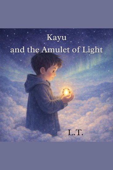Kayu and the Amulet of Light - A Magical Snowland Adventure - cover