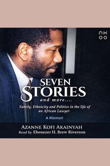 SEVEN STORIES and more - Family Ethnicity and Politics in The Life of An African Lawyer - cover