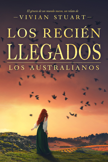 Los recién llegados: Los australianos 4 - Una saga épica que conquistará por igual a amantes de la novela histórica el romance y la aventura (Los australianos 4) - cover