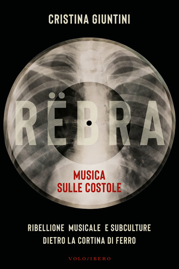 RËBRA - Musica sulle costole - Ribellione musicale e subculture dietro la Cortina di Ferro - cover