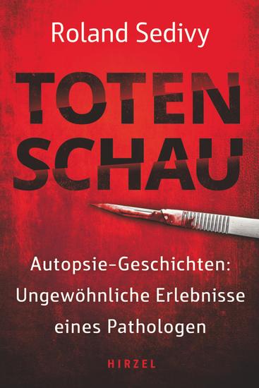 Totenschau - Autopsie-Geschichten: Ungewöhnliche Erlebnisse eines Pathologen - cover