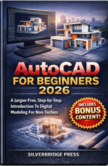 Autocad For Beginners 2026 - A Jargon-Free Step-by-Step Introduction To Digital Modeling For Non-Techies - cover