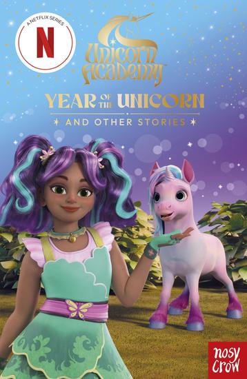 Unicorn Academy: Year of the Unicorn and other stories - with 3 short illustrated stories for fans of the Netflix show - cover