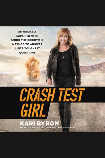 Crash Test Girl - An Unlikely Experiment in Using the Scientific Method to Answer Life’s Toughest Questions - cover
