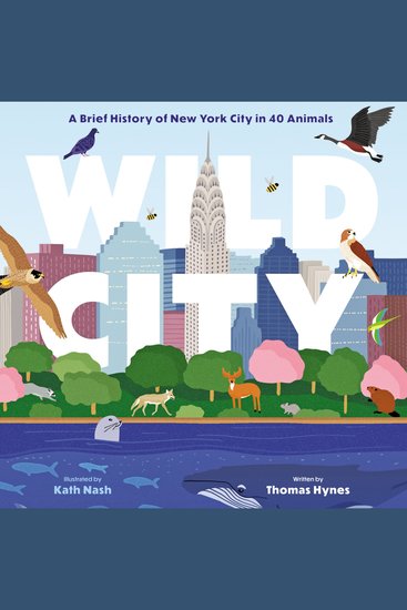 Wild City - A Brief History of New York City in 40 Animals - cover