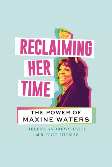 Reclaiming Her Time - The Power of Maxine Waters - cover