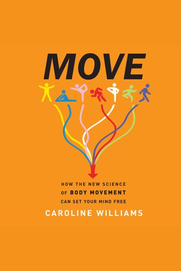 Move - How the New Science of Body Movement Can Set Your Mind Free - cover