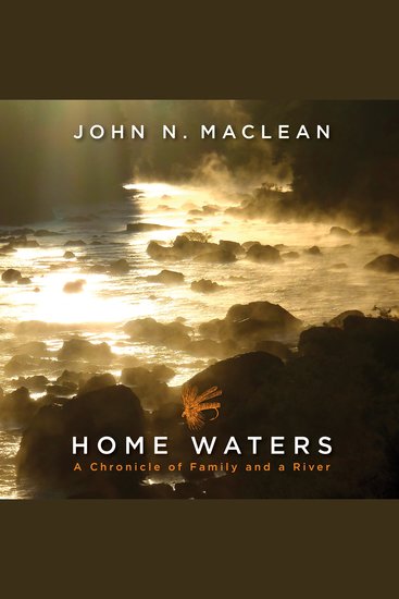 Home Waters - A Chronicle of Family and a River - cover