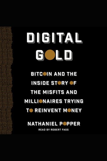 Digital Gold - Bitcoin and the Inside Story of the Misfits and Millionaires Trying to Reinvent Money - cover