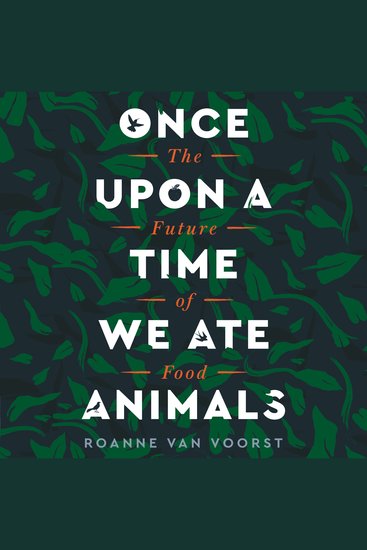 Once Upon a Time We Ate Animals - The Future of Food - cover