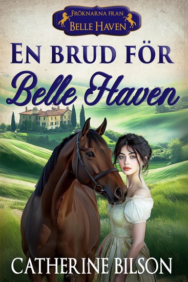 En brud för Belle Haven - En söt historisk romans om hästar skandal och funnen familj - cover