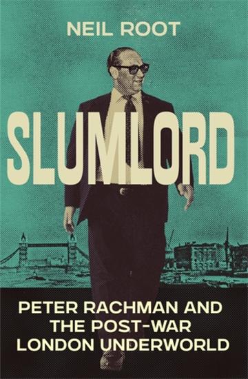 Slumlord - Peter Rachman and the Post-war London Underworld - cover