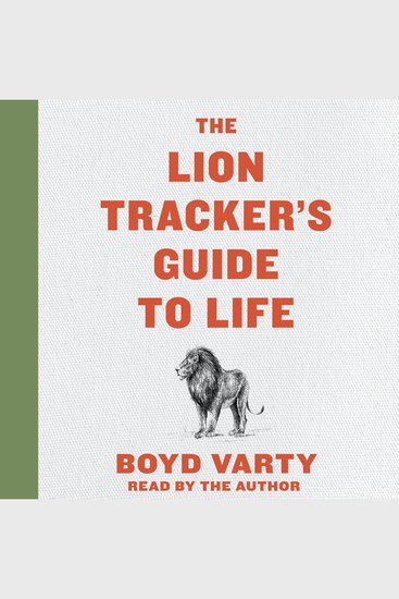 The Lion Tracker's Guide To Life - cover