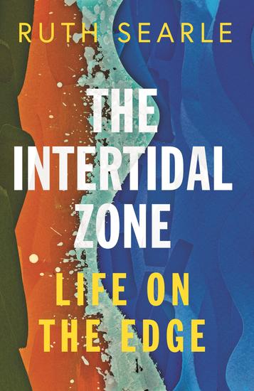 The Intertidal Zone - Life on the Edge - cover