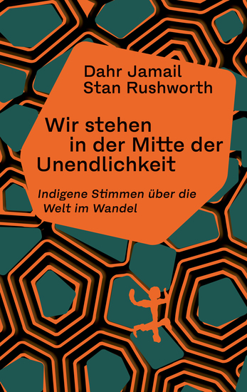 Wir stehen in der Mitte der Unendlichkeit - Indigene Stimmen über die Welt im Wandel - cover