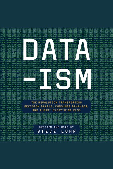 Data-ism - The Revolution Transforming Decision Making Consumer Behavior and Almost Everything Else - cover