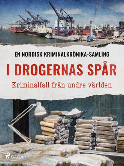 I drogernas spår – Kriminalfall från undre världen - cover