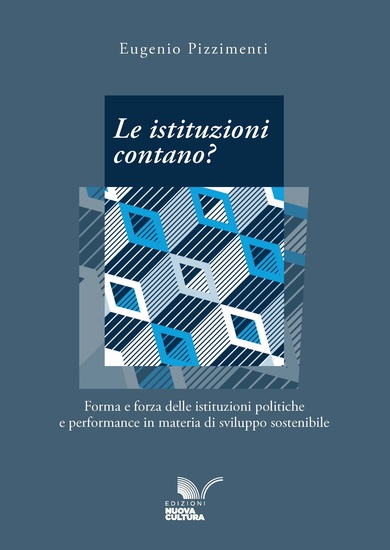 Le istituzioni contano? - Forma e forza delle istituzioni politiche e performance in materia di sviluppo sostenibile - cover