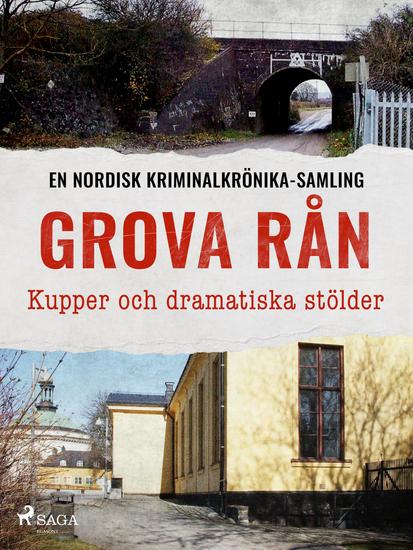 Grova rån – Kupper och dramatiska stölder - cover