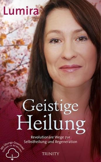 Geistige Heilung - Revolutionäre Wege zu Selbstheilung und Regeneration - cover